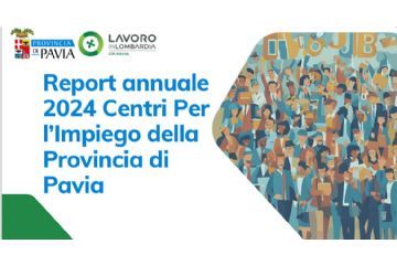 Report annuale 2024 - Centri per l&#39;Impiego della Provincia di Pavia